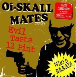 Oi-Skall Mates - 2005 - Evil Taste 12 Pint