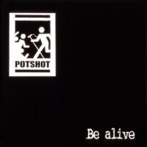 Potshot - 1999.09.10 - Be alive