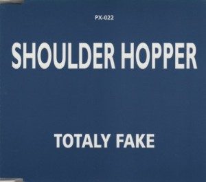 Shoulder Hopper - 1998 - Totaly Fake (Single)