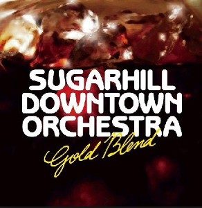 Sugarhill Downtown Orchestra - 2006 - Gold Blend
