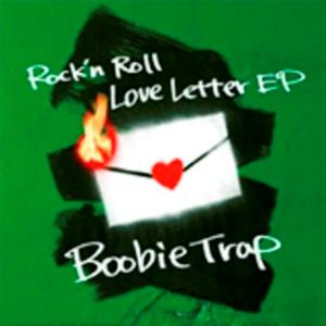 Boobie Trap - 2008.11.09 - Rock'n Roll Love Letter (EP)