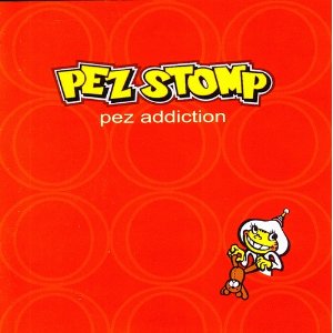 Pez Stomp - 1999 - Pez Addiction