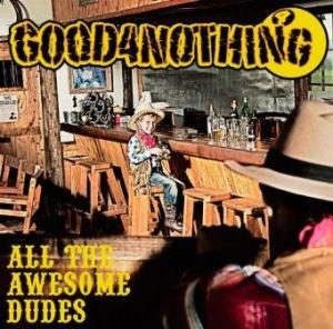 Good4Nothing - 2012.09.19 - All The Awesome Dudes