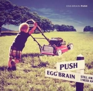 Egg Brain - 2012.04.18 - Push