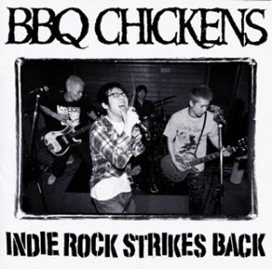 BBQ Chickens - 2001 - Indie Rock Strikes Back