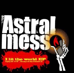 Astralmess - 2010 - I Lit The World