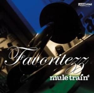 Mule Train - 2007 - Favoritezz