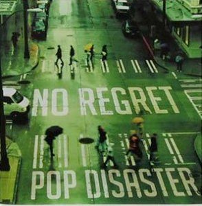 Pop Disaster - 2008.08.13 - No Regret (Single)