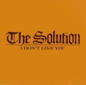 The Solution - 2003 - I Don't Like You (EP)