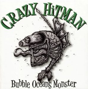 Crazy Hitman - 2008 - Bubble Oceans Monster