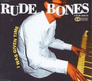 Rude Bones - 1999 - I was given time