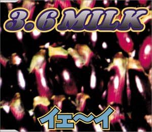 3.6milk - 1998 - イェーイ
