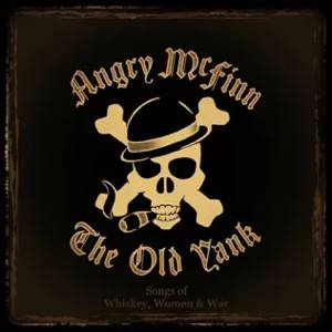 Angry McFinn & The Old Yank - 2019 - Songs Of Whiskey, Women & War